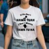 If She Dont Hawk Tuah I Dont Wanna Tawk Tu Man And Girl Shirt 1 Shirt