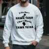 If She Dont Hawk Tuah I Dont Wanna Tawk Tu Man And Girl Shirt 3 sweatshirt