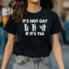 It Is Not Gay If It Is TSA Security T Shirt 2 Shirt