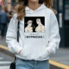 The Power Of Hypnosis Shirt 4 hoodie