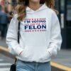 Trump 47 Im Voting For The Felon Shirt 4 hoodie