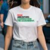 Dear Ancestors I Understand the Assignment TShirt 1 Shirt