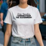 Dear Ancestors I Understood the Assignment Shirt For Women 1 Shirt