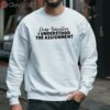 Dear Ancestors I Understood the Assignment Shirt For Women 3 sweatshirt