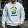 Despicable Me Im One In A Minion T Shirt 3 sweatshirt