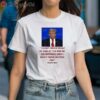 I Dont Know What He Said At The End Of His Sentence And I Dont Think He Does Too Trump T Shirt 1 Shirt