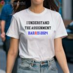 I Understand the Assignment Kamala Harris 2024 Vote Blue Positive Election 1 Shirt