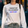 I Understand the Assignment Kamala Harris 2024 Vote Blue Positive Election 5 long sleeve shirt