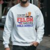 Id Rather Vote For A Felon Than For A Male Donkey Donald Trump Shirt 3 sweatshirt