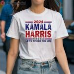 Kamala Harris Lets Finish The Job Shirt 1 Shirt