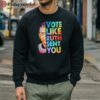 Like Ruth Sent You ShirtFunny Election 2024 Shirt 5 sweatshirt