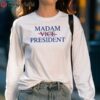 Madam President Kamala Harris Tee 5 long sleeve shirt