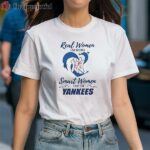 Real Women Love Baseball Smart Women Love The Yankees Shirt 1 Shirt