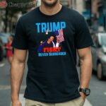 Trump Fight Never Surrender Donald Trump Shooting Tee 1 Shirt