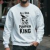 All Hail The Pumpkin King All Hail Halloween Shirt 3 sweatshirt