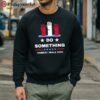 Do Something Harris Walz T Shirt 5 sweatshirt