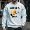 Just Do It Later Winnie Pooh Nike T Shirt 3 sweatshirt