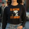 So Awesome Its Scary Snoopy Halloween T shirt 4 long sleeve shirt