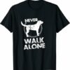 Never Walk Alone Dog Lover T Shirt T Shirt